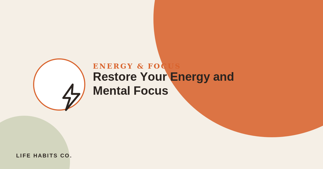 Restore Your Energy and Mental Focus - Life Habits Co blog banner